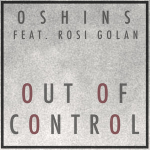 Out of Control (feat. Rosi Golan) - Oshins | Song Album Cover Artwork