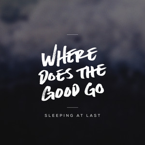 Where Does the Good Go Sleeping At Last | Album Cover