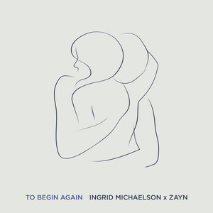 To Begin Again Ingrid Michaelson, Zayn | Album Cover