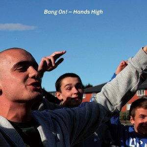Hands High - Bang On! | Song Album Cover Artwork