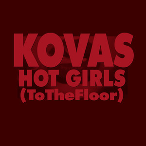 Hot Girls (To The Floor) - Kovas | Song Album Cover Artwork