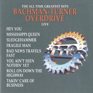 You Ain't Seen Nothin Yet - Bachman Turner Overdrive