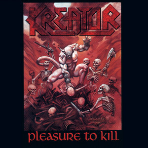 Pleasure to Kill - Kreator | Song Album Cover Artwork