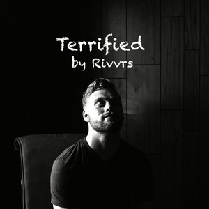 Terrified - RIVVRS