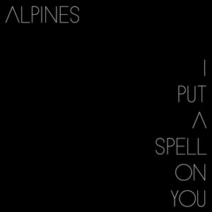 I Put a Spell on You - Alpines