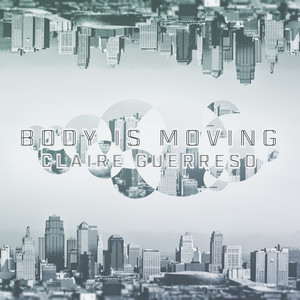 Body Is Moving Claire Guerreso | Album Cover