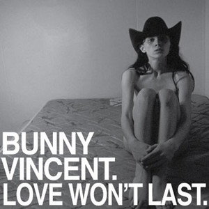 Love Won't Last Bunny Vincent | Album Cover