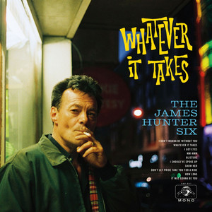 Whatever It Takes - The James Hunter Six | Song Album Cover Artwork