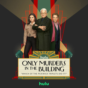 Which of the Pickwick Triplets Did It? - From "Only Murders in the Building: Season 3" Only Murders in the Building – Cast | Album Cover