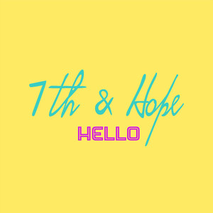 Hello - 7th & Hope