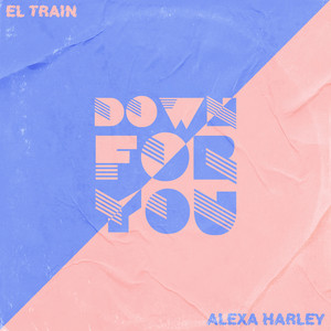 Down For You - El Train