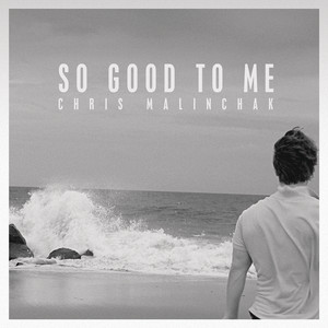 So Good to Me - Radio Edit - Chris Malinchak | Song Album Cover Artwork