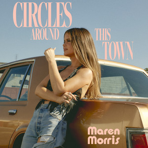 Circles Around This Town Maren Morris | Album Cover