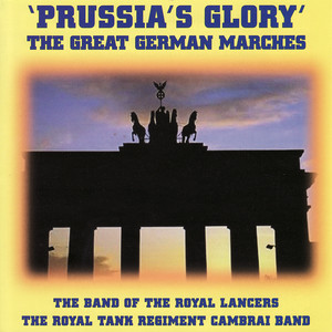 Preussens Gloria - The Band of The Royal Lancers