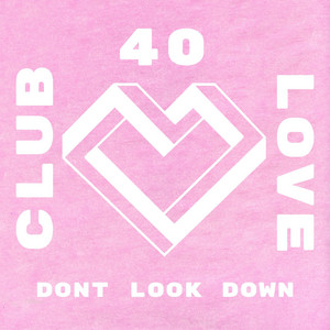DON'T LOOK DOWN - Club 40 Love | Song Album Cover Artwork