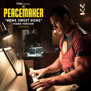 Home Sweet Home - (Piano Version) [from "Peacemaker"] - John Cena