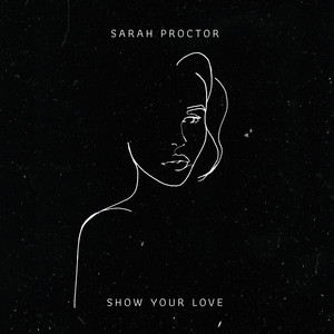 Show Your Love - Sarah Proctor | Song Album Cover Artwork