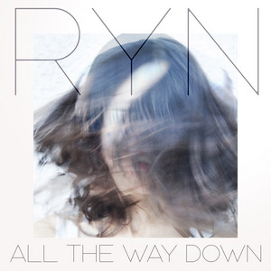 All the Way Down - RYN