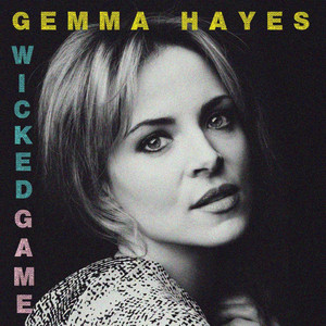 Wicked Game - Gemma Hayes | Song Album Cover Artwork