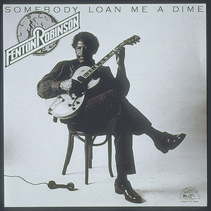 Somebody Loan Me A Dime - Fenton Robinson | Song Album Cover Artwork
