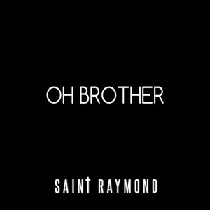Oh Brother - Saint Raymond | Song Album Cover Artwork