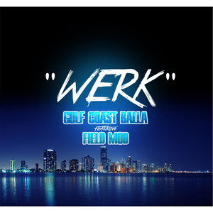Werk (feat. Field Mob) - Gulf Coast Balla | Song Album Cover Artwork