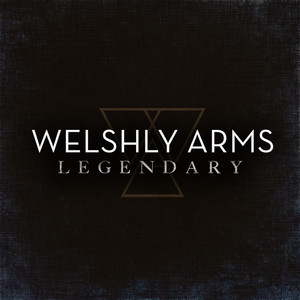 Legendary - Welshly Arms | Song Album Cover Artwork
