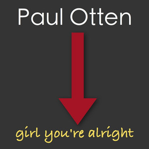Girl You're Alright - Paul Otten