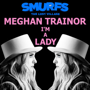 I’m a Lady (from SMURFS: THE LOST VILLAGE) [From the motion picture SMURFS: THE LOST VILLAGE] - Meghan Trainor | Song Album Cover Artwork