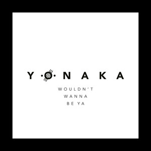 Wouldn't Wanna Be Ya - Yonaka | Song Album Cover Artwork