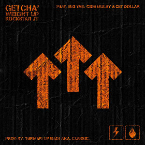 Getcha' Weight Up (feat. Big Yae, CBM Muley & Cet Dollar) - Rockstar Jt | Song Album Cover Artwork