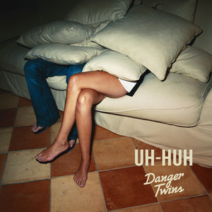 Uh Huh - Danger Twins | Song Album Cover Artwork