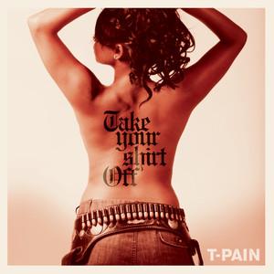 Take Your Shirt Off - T-Pain | Song Album Cover Artwork