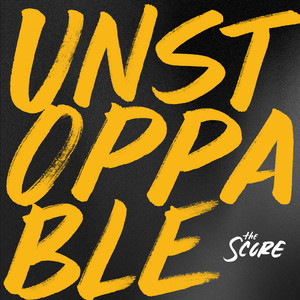 Unstoppable The Score | Album Cover
