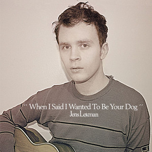 When I Said I Wanted to Be Your Dog - Jens Lekman | Song Album Cover Artwork
