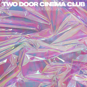 Bad Decisions - Two Door Cinema Club