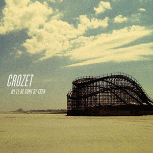 We'll Be Gone By Then - Crozet | Song Album Cover Artwork