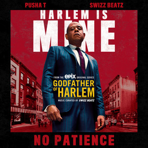 No Patience (feat. Pusha T & Swizz Beatz) Godfather of Harlem | Album Cover