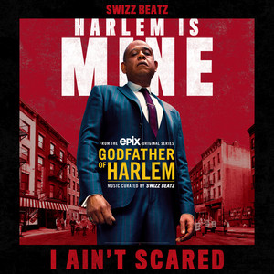 I Ain't Scared (feat. Swizz Beatz) Godfather of Harlem | Album Cover