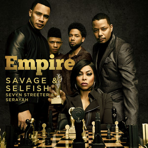 Savage & Selfish (feat. Sevyn Streeter & Serayah) - Empire Cast