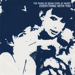 Everything With You - The Pains of Being Pure At Heart