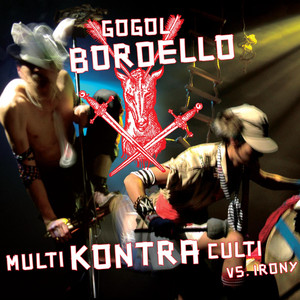 Through The Roof 'N' Underground - Gogol Bordello