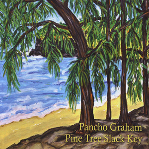 Pine Tree Slack Key - Pancho Graham | Song Album Cover Artwork