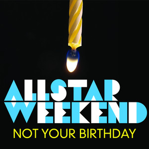 Not Your Birthday - Allstar Weekend | Song Album Cover Artwork