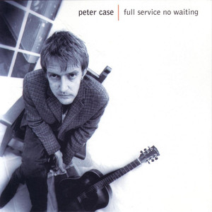 Let Me Fall - Peter Case