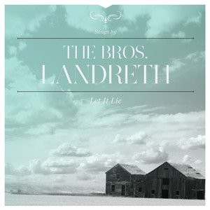 Let It Lie - The Bros. Landreth