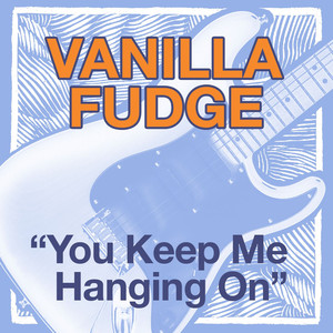 You Keep Me Hangin' On - Vanilla Fudge | Song Album Cover Artwork