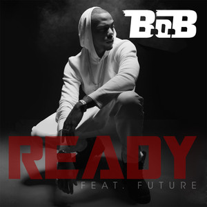Ready (feat. Future) - B.o.B | Song Album Cover Artwork