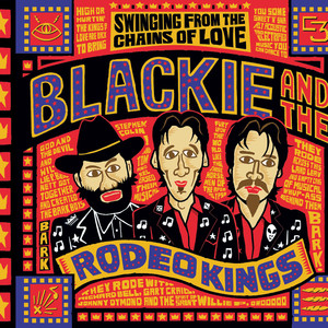 Swinging From The Chains Of Love - Blackie and The Rodeo Kings | Song Album Cover Artwork
