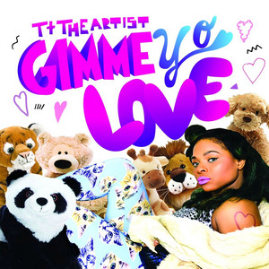Gimme Yo Love TT The Artist | Album Cover